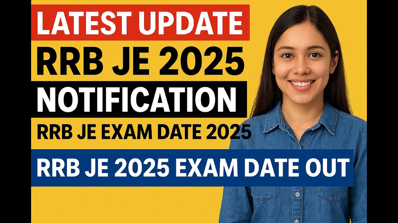 Latest Update - RRB JE 2025 Notification | RRB JE Exam Date 2025 | RRB JE 2025 Exam Date Out