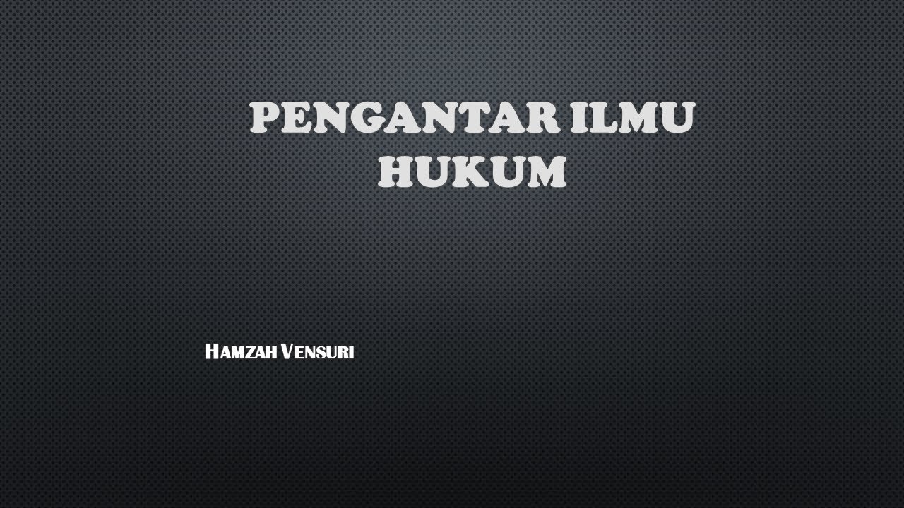 Istilah, Ruang Lingkup, Tujuan Pengantar Ilmu Hukum dan Pengertian Hukum
