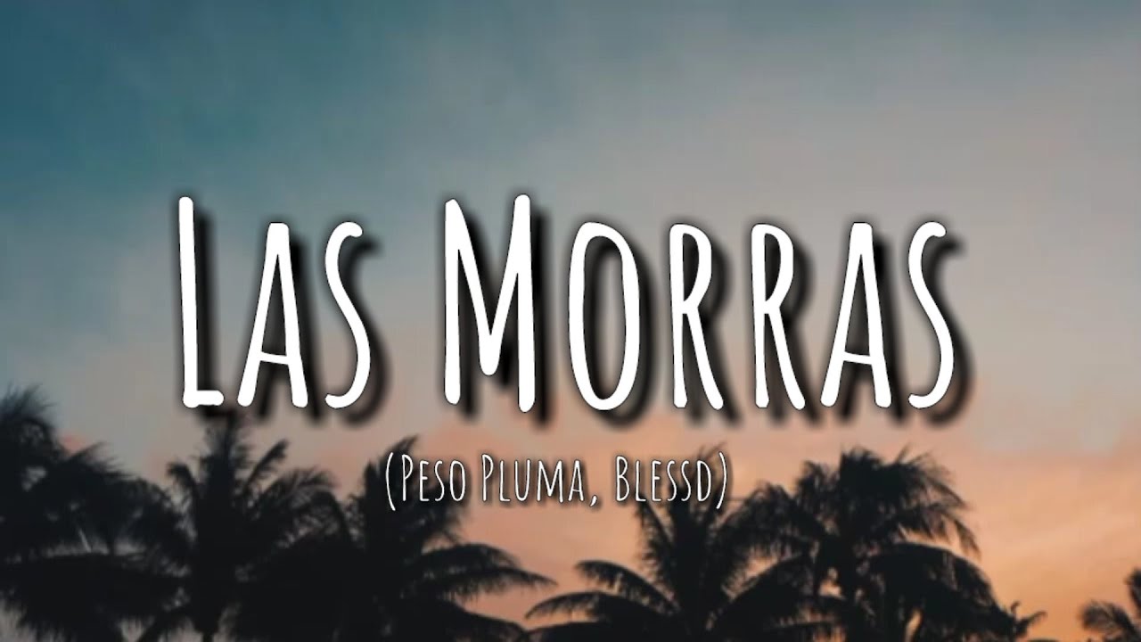 Peso Pluma, Blessd - Las Morras (Letra)