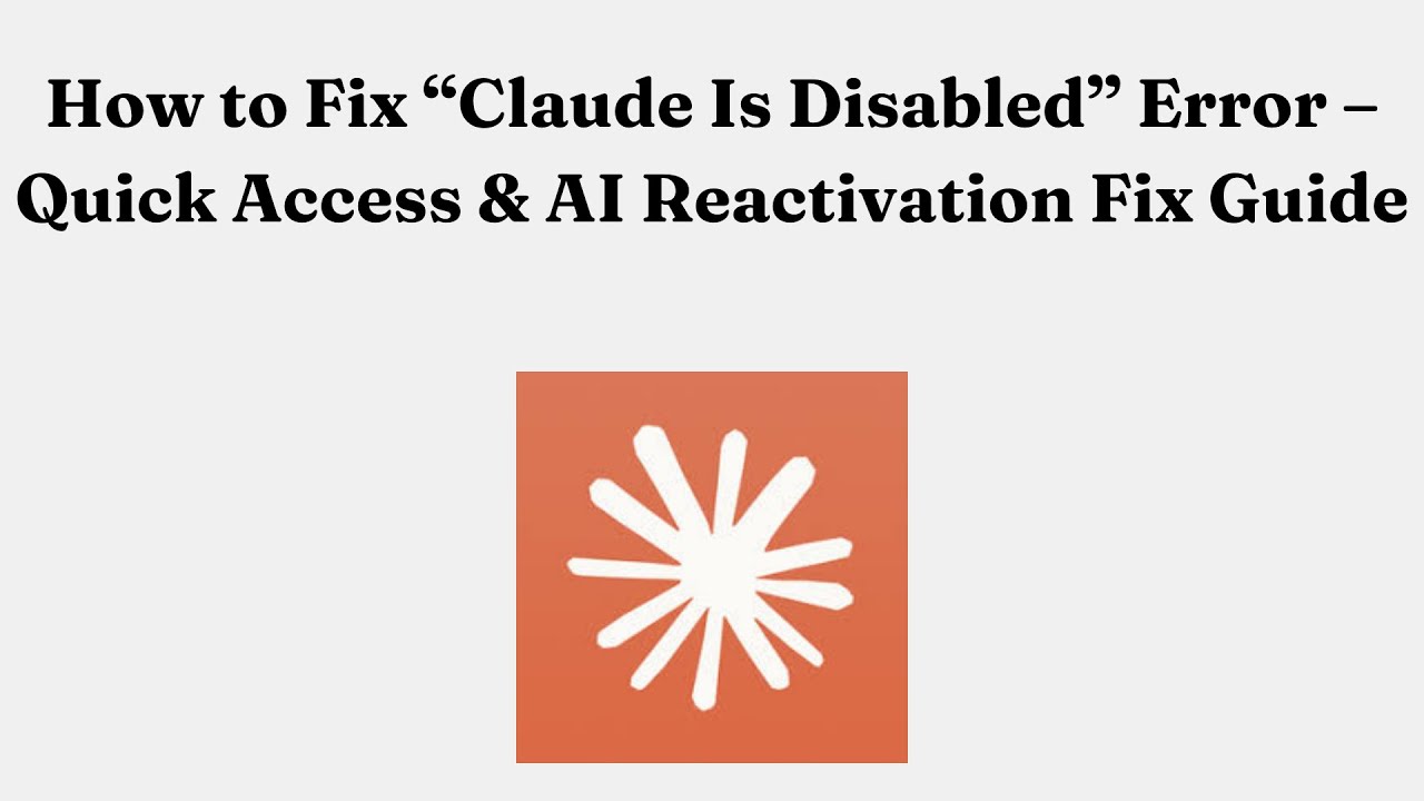How to Fix &ldquo;Claude Is Disabled&rdquo; Error &ndash; Quick Access & AI Reactivation Fix Guide
