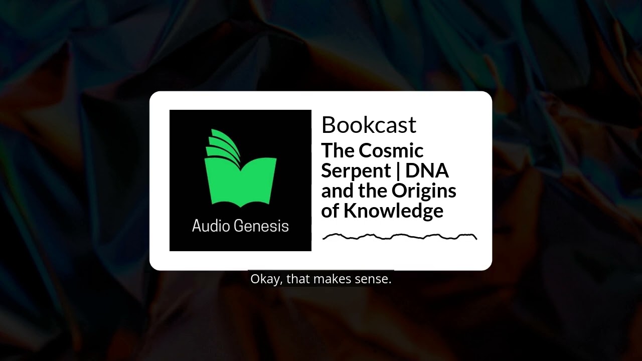 The Cosmic Serpent | DNA and the Origins of Knowledge | Bookcast