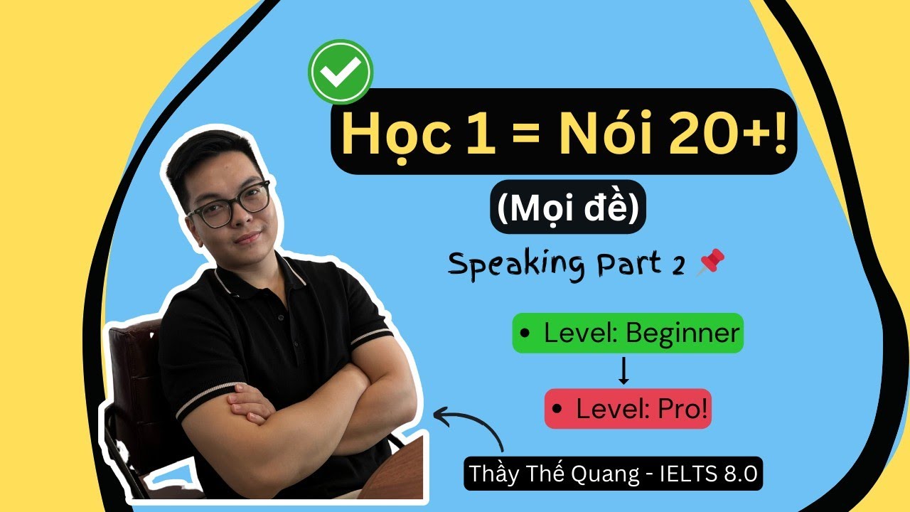 [BUỔI 08] Speaking Học 1 Nói 20! Siêu gộp đề tiết kiệm tgian & tối ưu điểm! (Kèm tài liệu & tips)