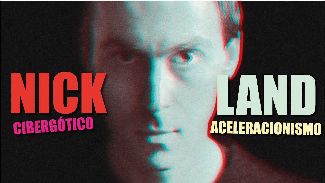 NICK LAND. FILOSOFÍA CIBERGÓTICA Y ACELERACIONISMO.