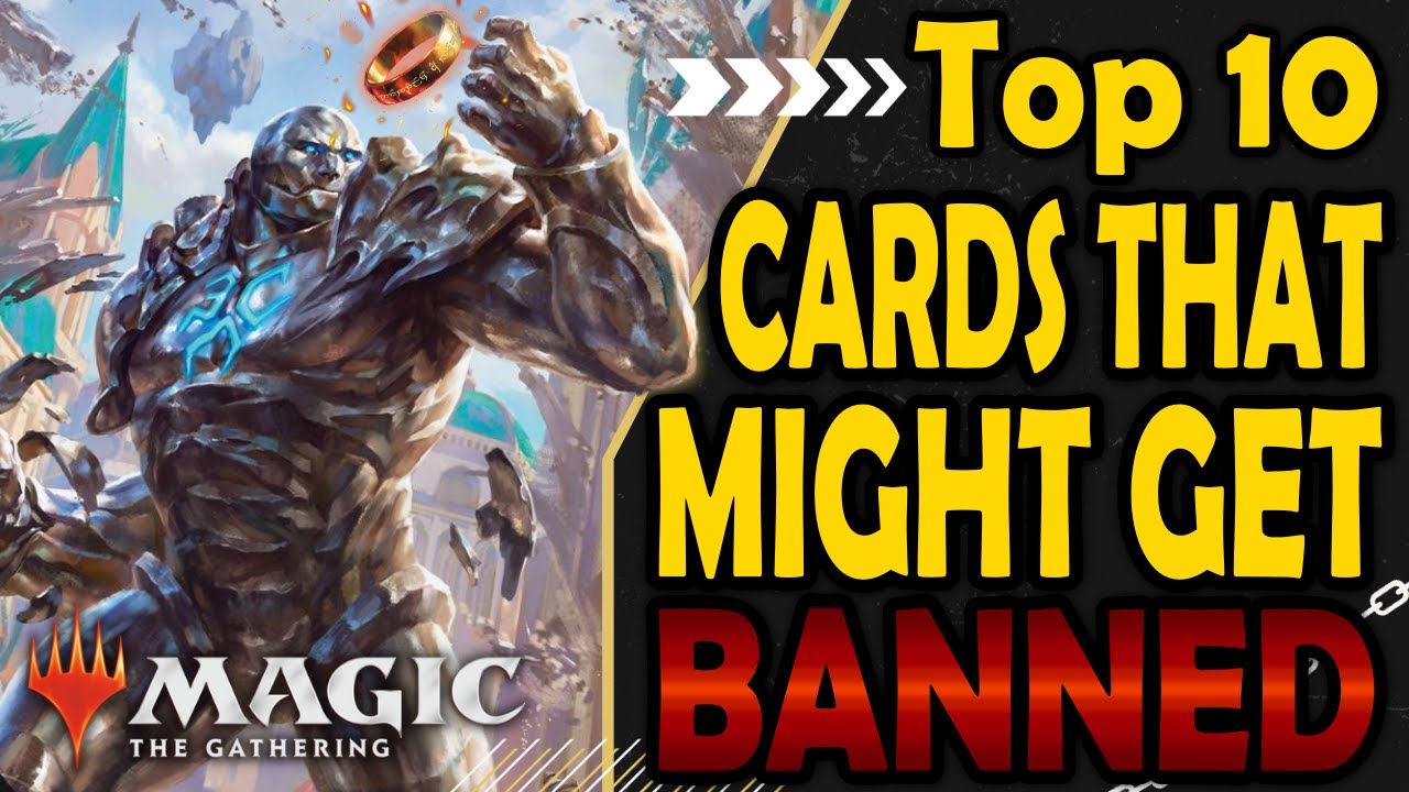 Top 10 Cards that Might Get Banned