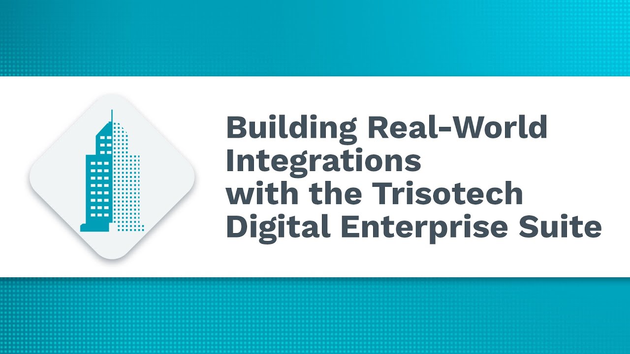 Building Real-World Integrations with the Trisotech Digital Enterprise Suite