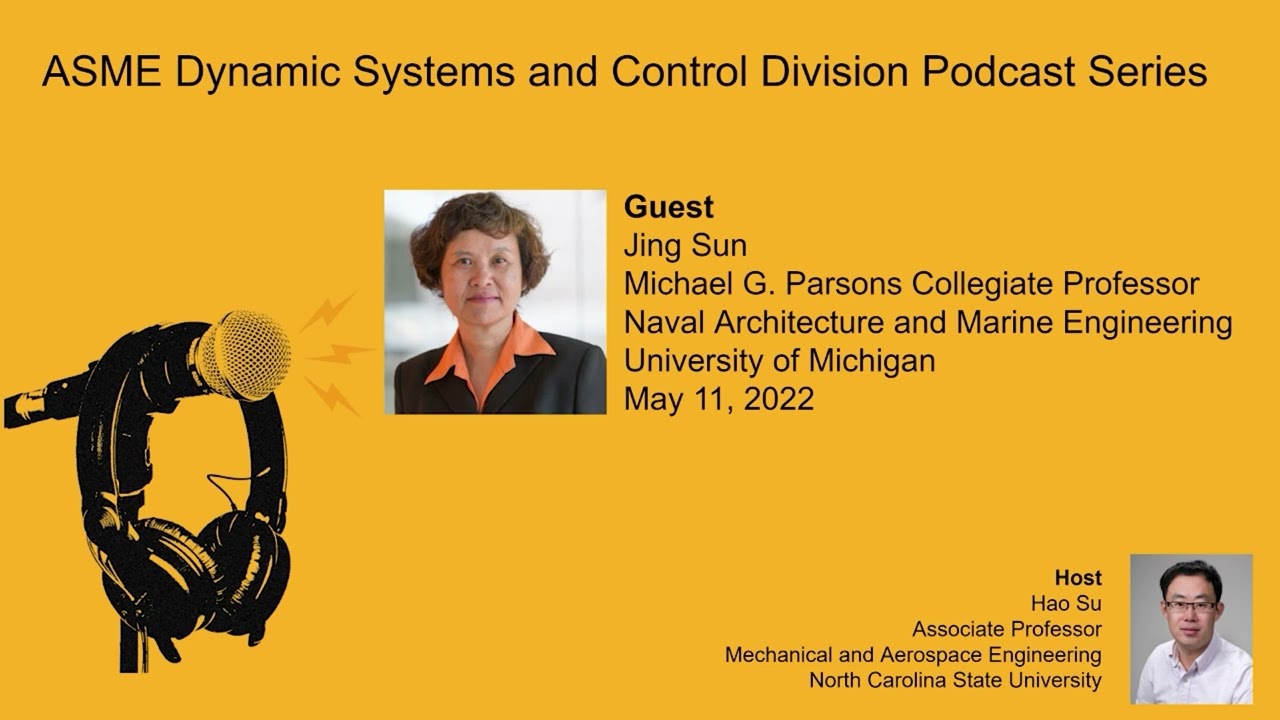ASME DSCD Dynamic Systems and Control Division Podcast Professor Jing Sun University of Michigan