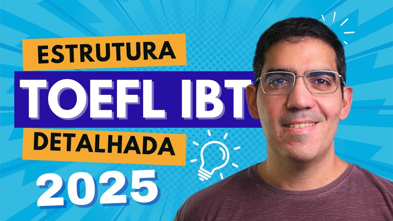TOEFL iBT 2025: Estrutura Completa e Atualizada da Prova!