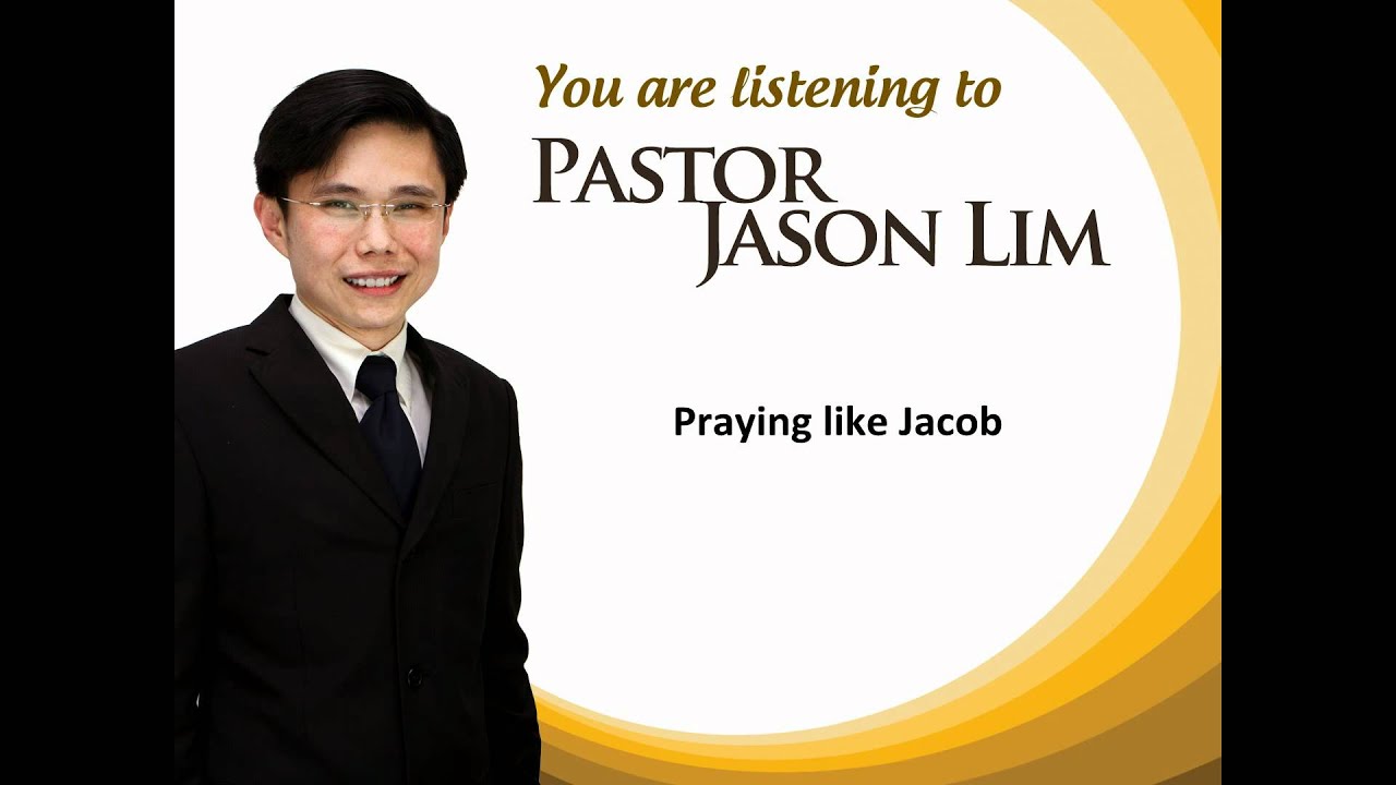 Pastor Jason Lim - Pray Like Jacob