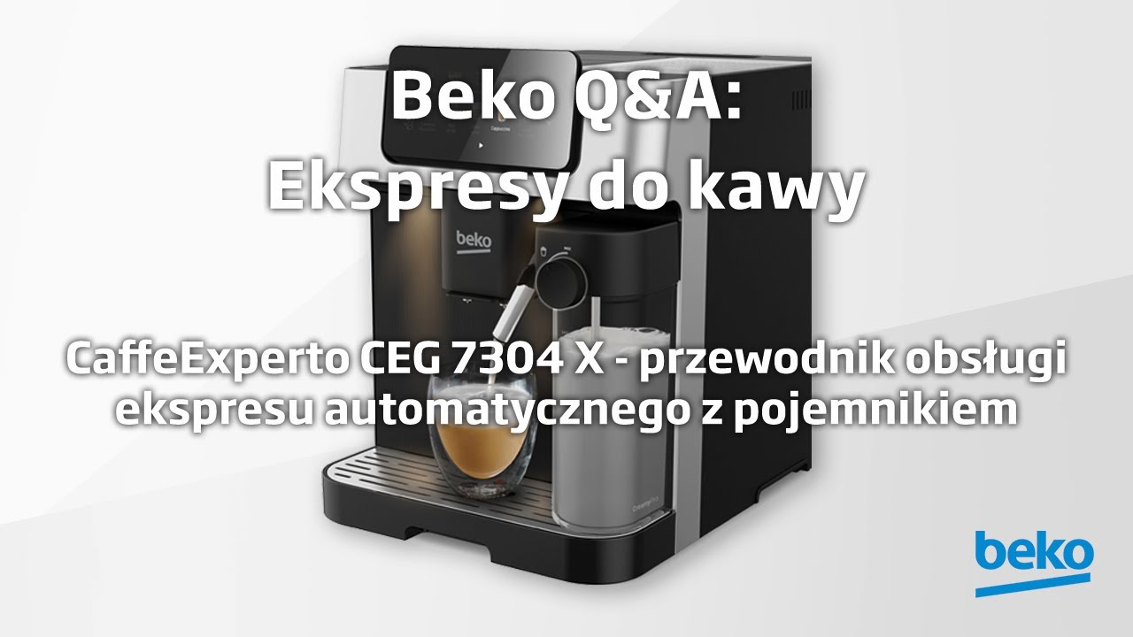 Beko Q&A: CaffeExperto CEG 7304 X - przewodnik obsługi ekspresu automatycznego z pojemnikiem