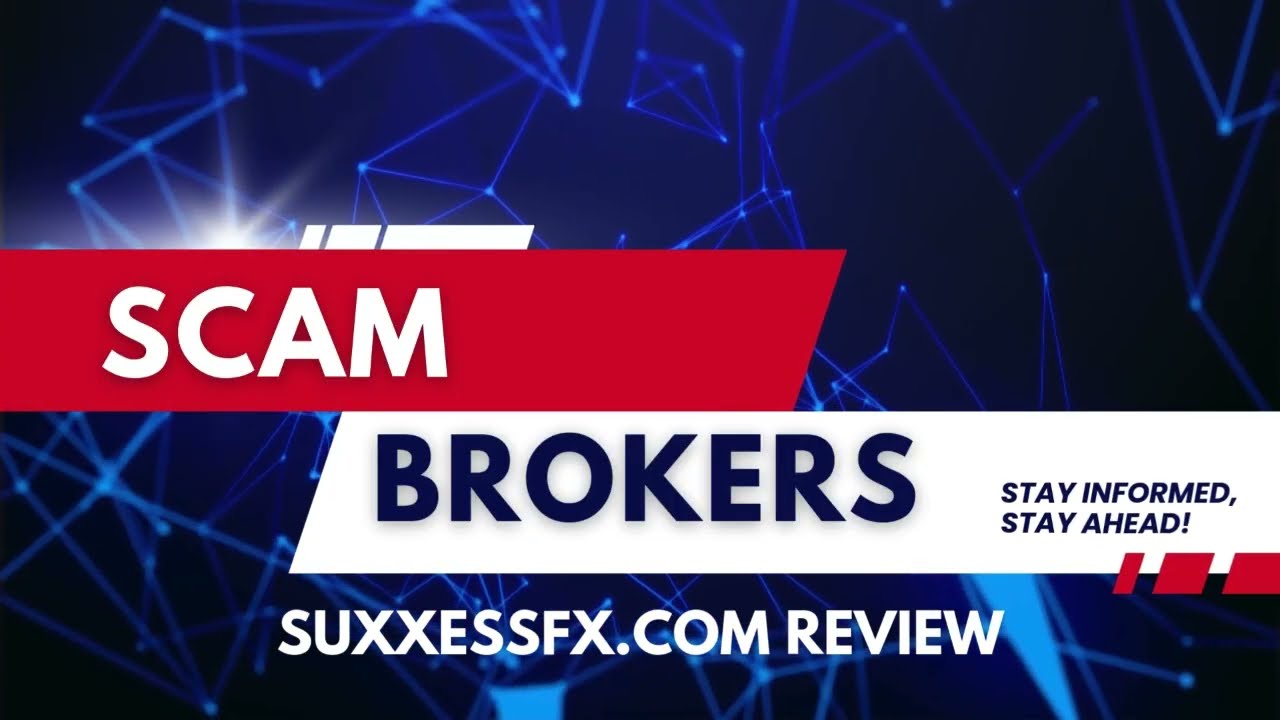 SuxxessFX.com Reviews &ndash; Investors Beware! Possible Scam Detected ⚠️