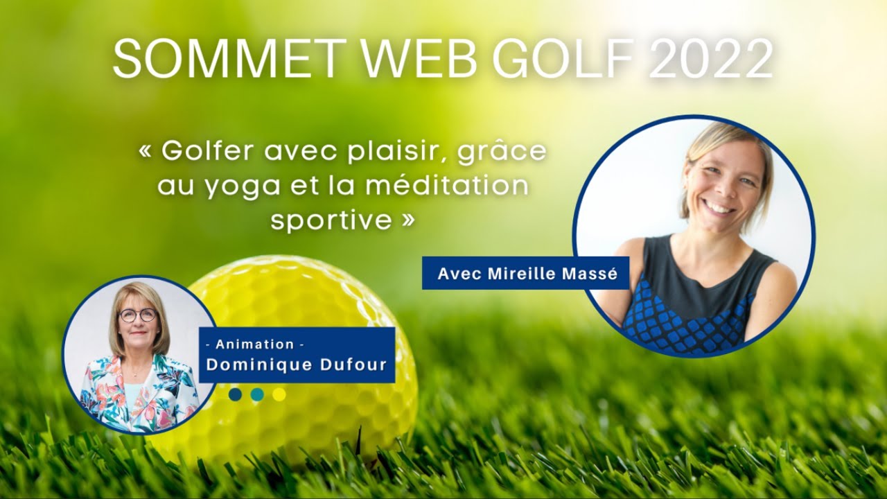 Yoga, m&eacute;ditation sportive et plaisir au golf? Jour 4 du Sommet Web Golf 2022 avec Mireille Mass&eacute;