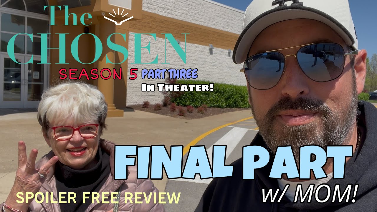 FINAL PART w/ Mom! (The Chosen - Season 5 - Part Three IN THEATERS) Non Spoiler Review