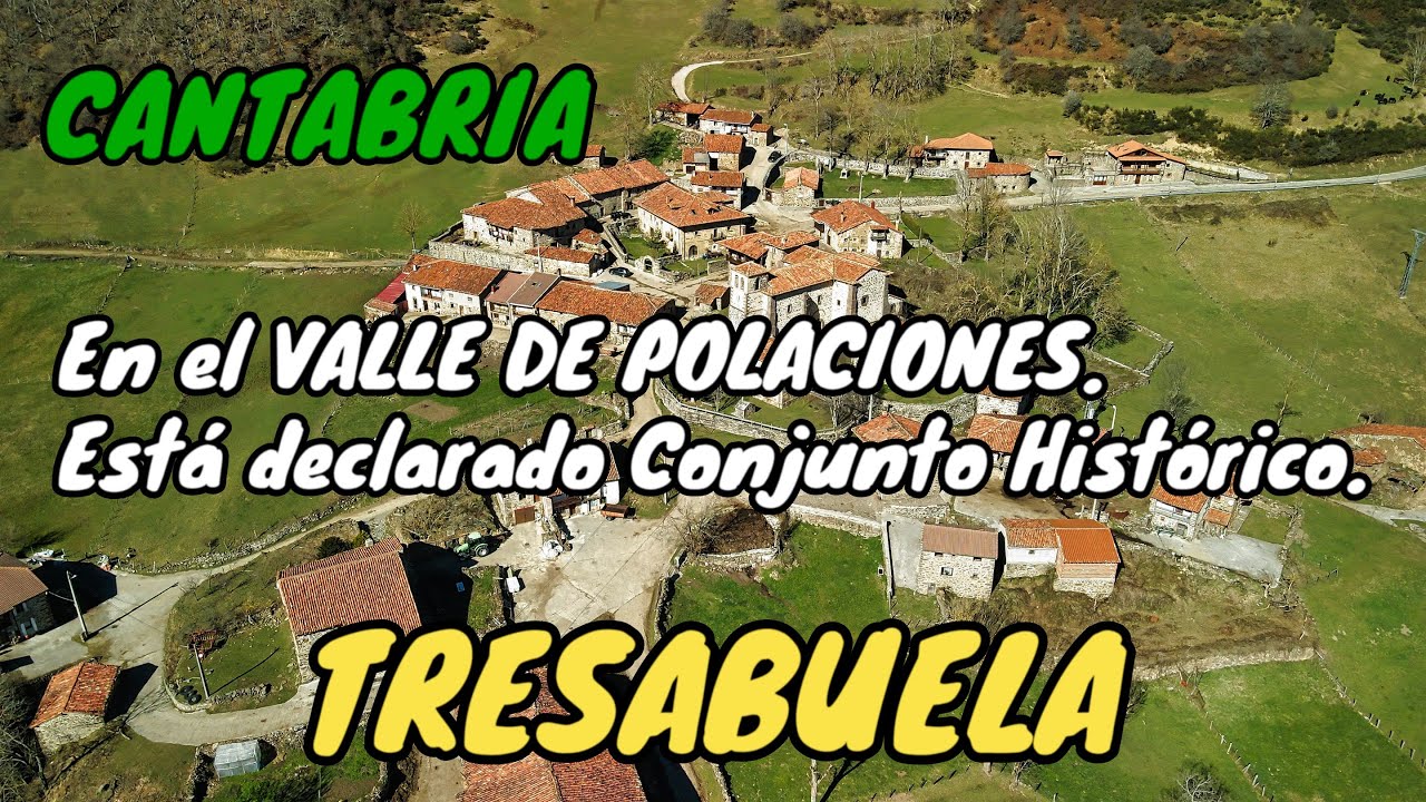TRESABUELA. En el VALLE DE POLACIONES. Está declarado Conjunto Histórico desde 2017. CANTABRIA.