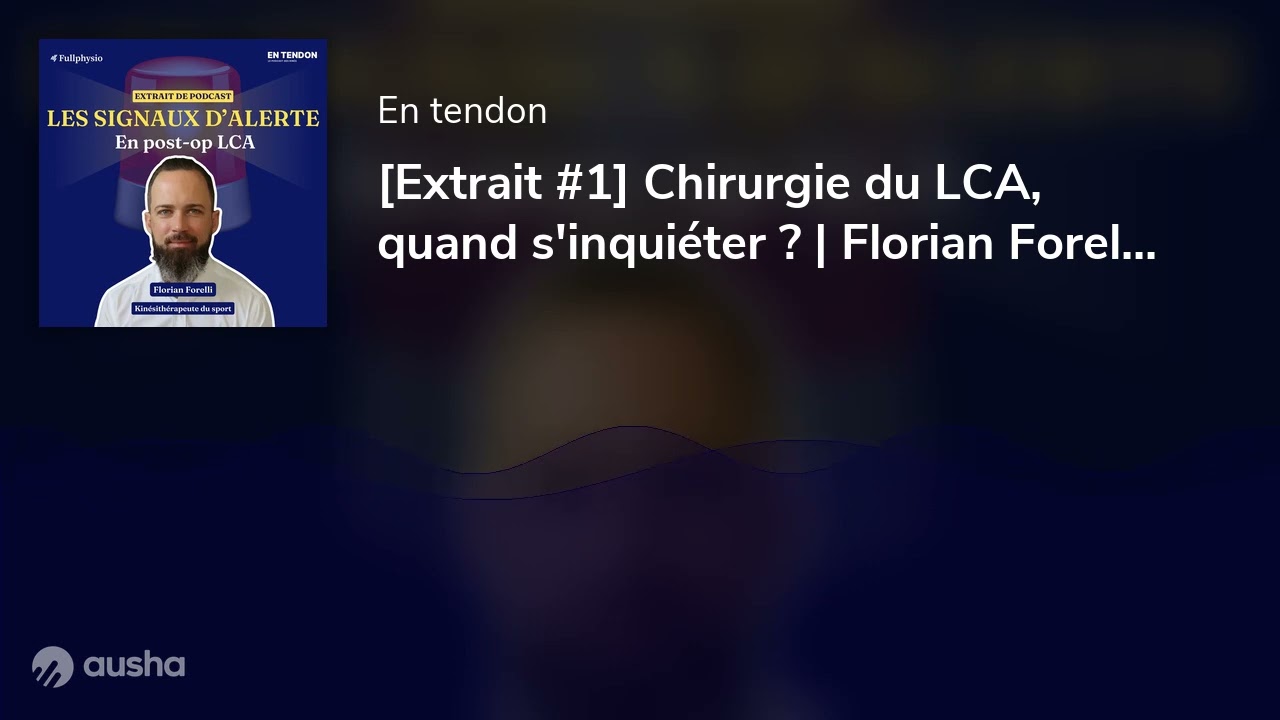 [Extrait #1] Chirurgie du LCA, quand s'inquiéter ? | Florian Forelli, kinésithérapeute spécialisé da