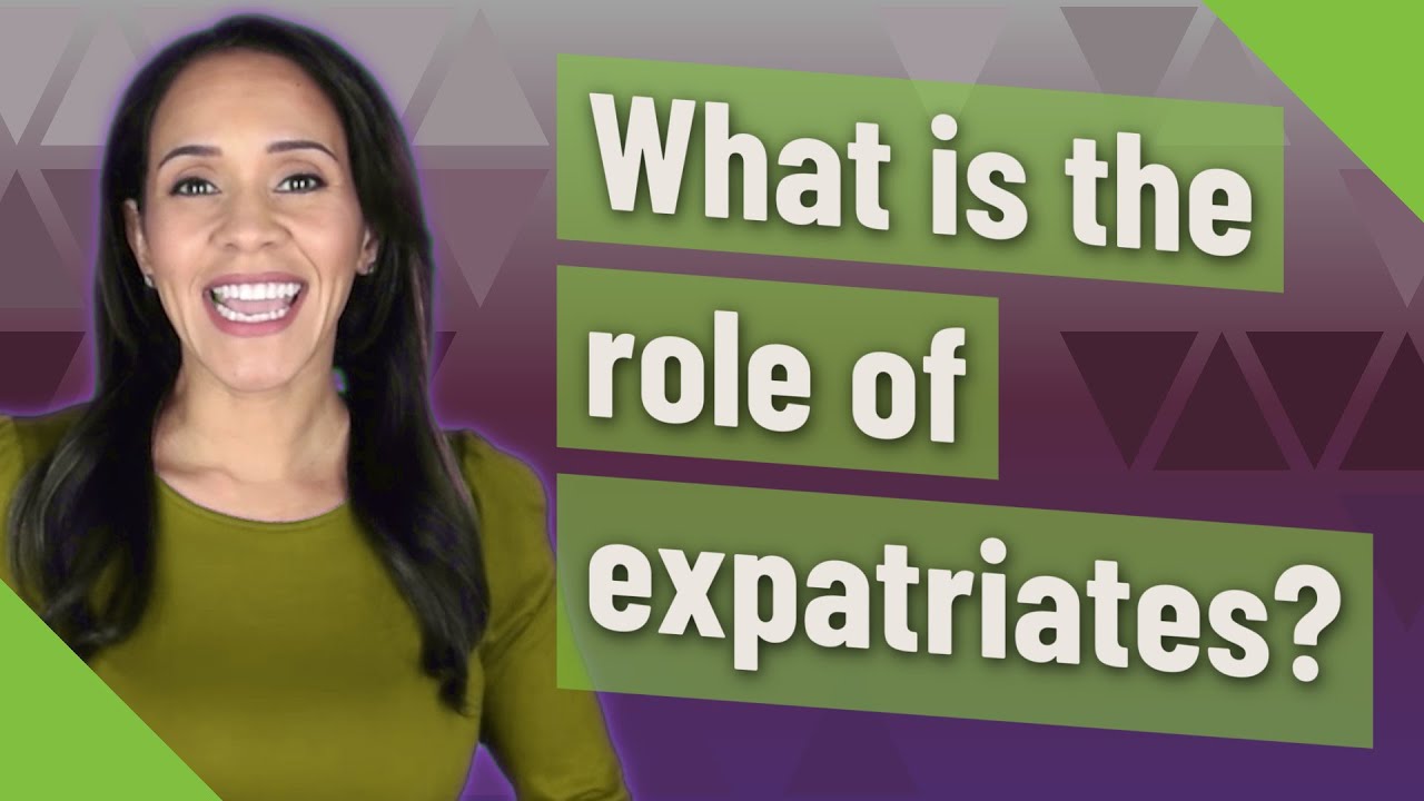 What is the role of expatriates?