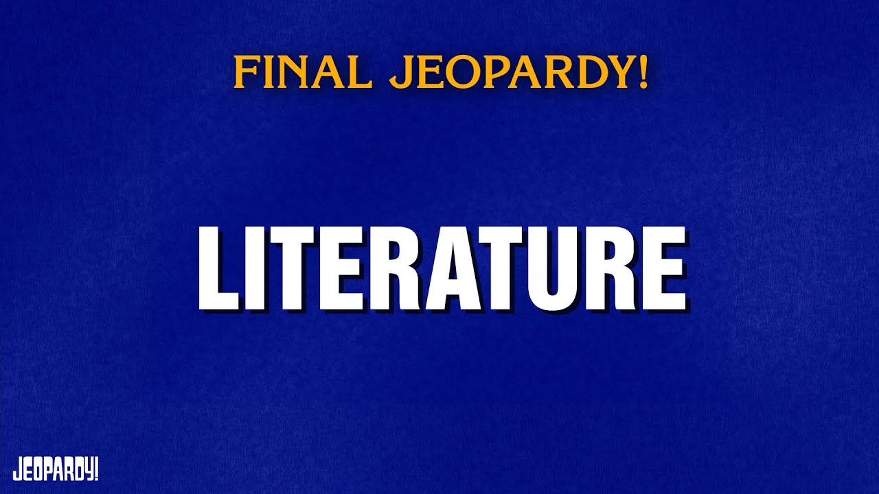 Literature | Final Jeopardy! | JEOPARDY!