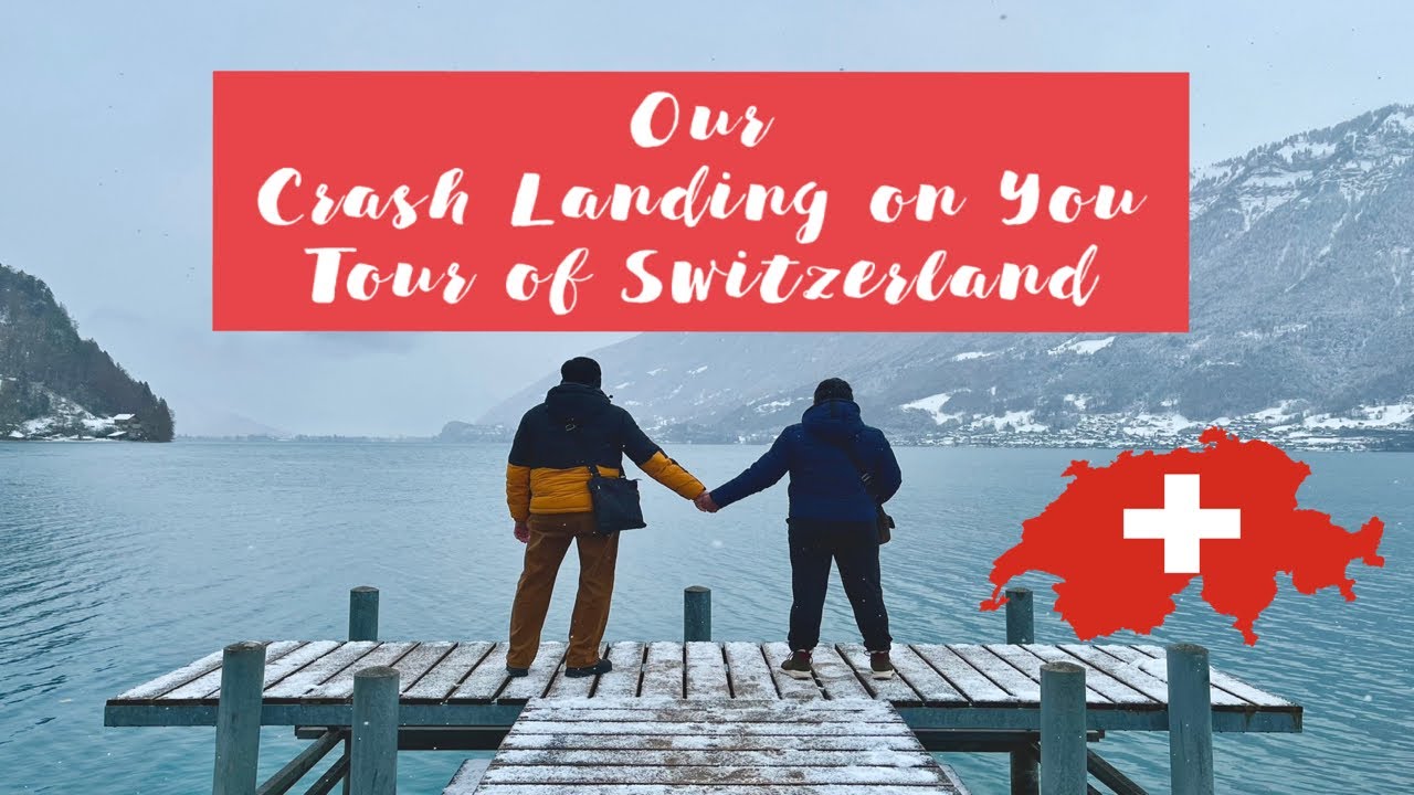 Our Crash Landing on You Tour of Switzerland 🇨🇭