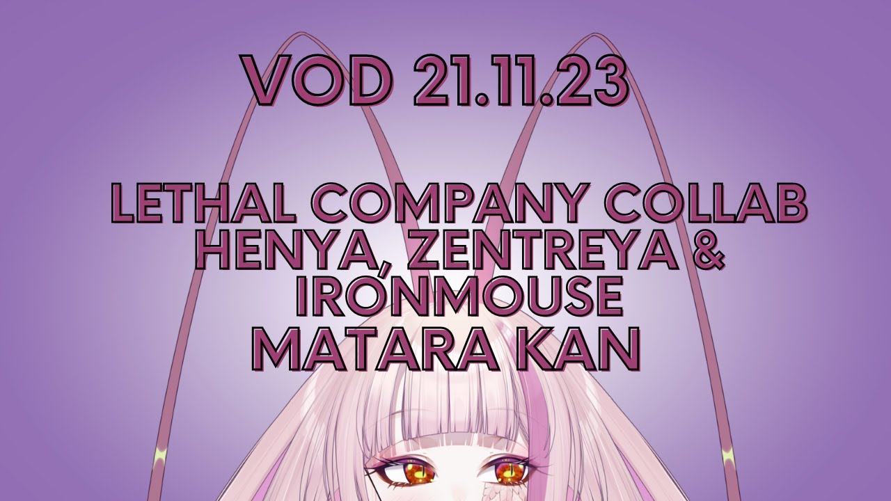 LETHAL COMPANY COLLAB W/ HENYA, ZENTREYA & IRONMOUSE - MATARA KAN | VSHOJO [VOD 21.11.23]