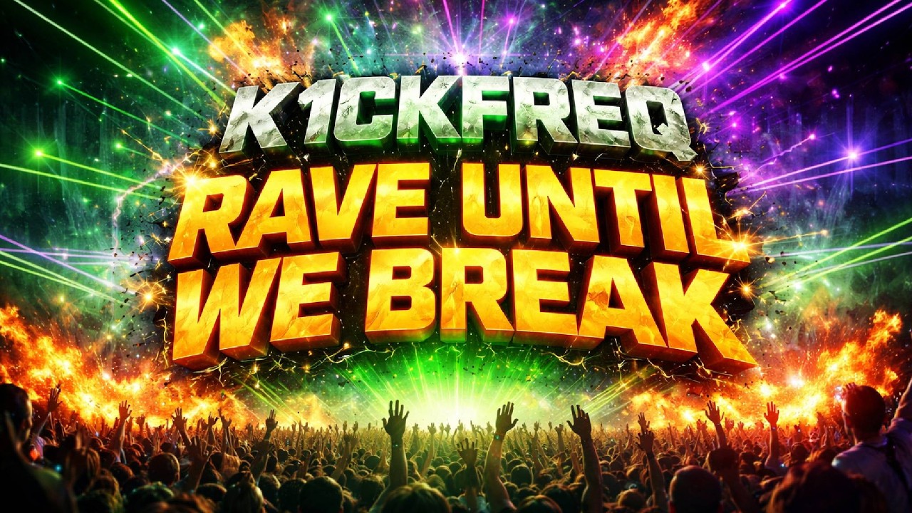 K1ckfreq - Rave Until We Break