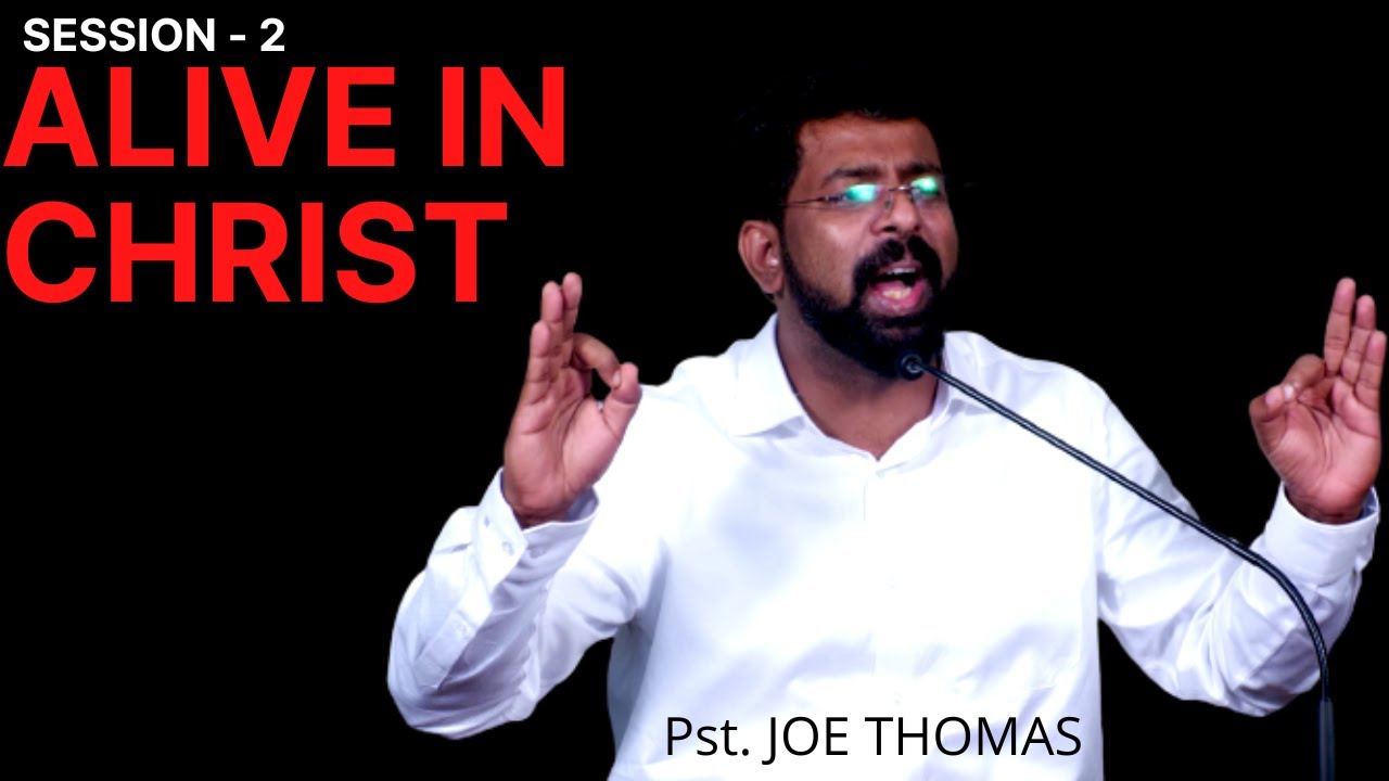 Alive in Christ || Pst. Joe Thomas || Session 2/7