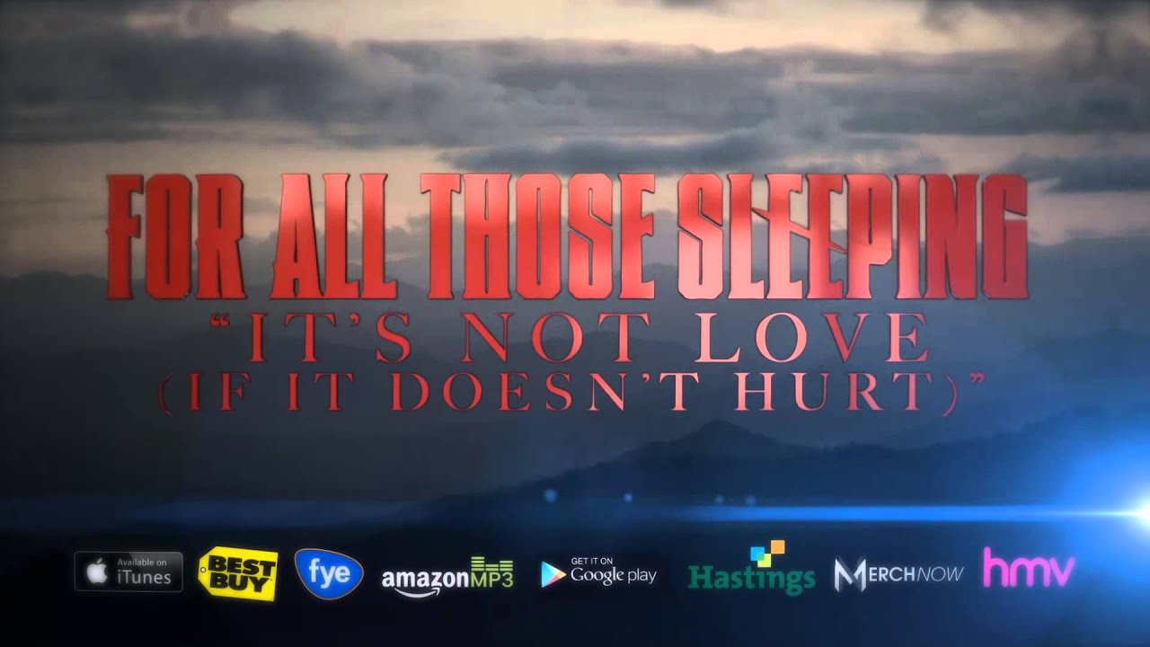For All Those Sleeping - It's Not Love (If It Doesn't Hurt)
