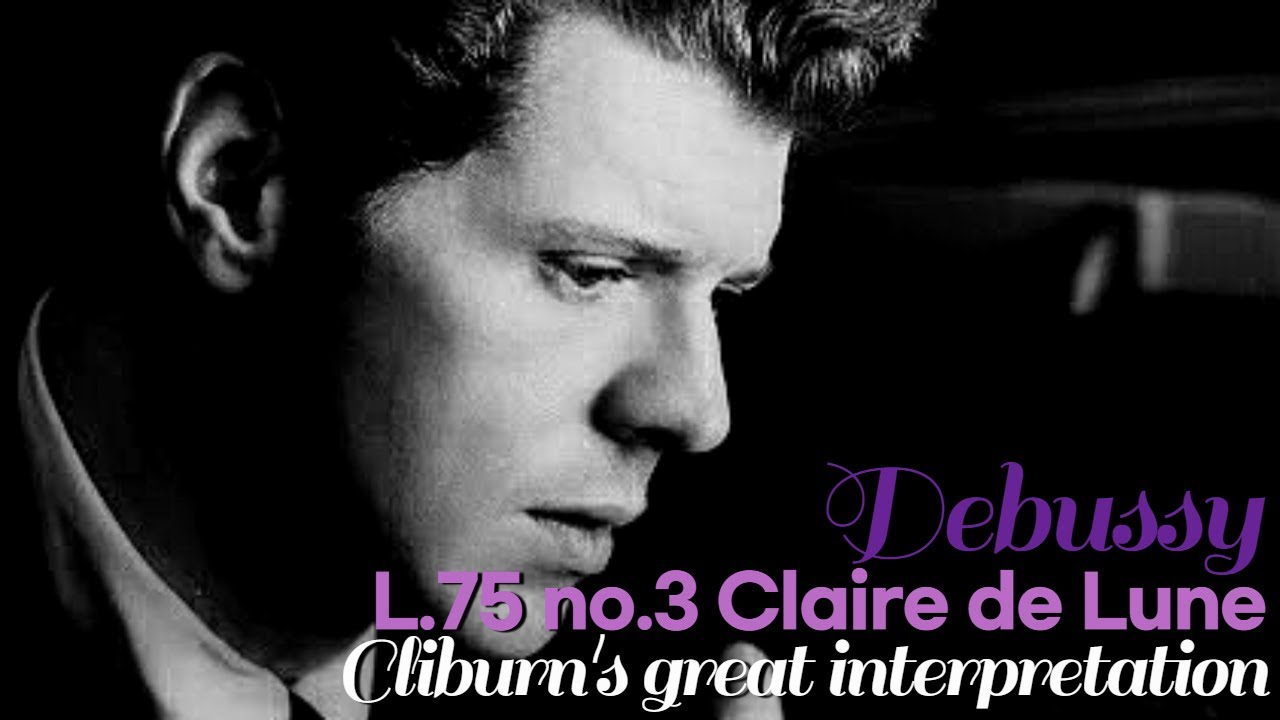 Debussy Suite Bergamasque L.75  No.3 Claire de Lune  Van Cliburn's beautiful performamce.