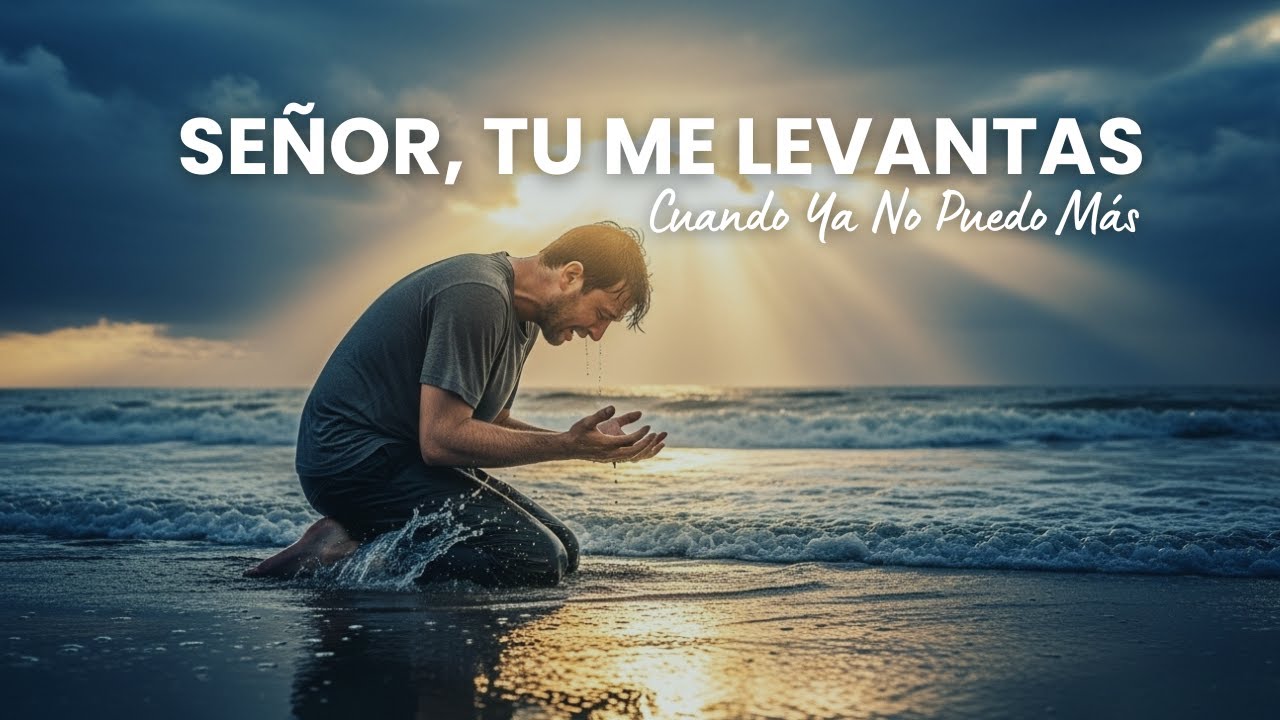 Señor, Tú Me Levantas Cuando Ya No Puedo Más | Alabanza para Orar y Renovar Fuerzas