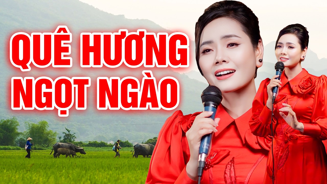 Liên Khúc Quê Hương Ngọt Ngào - Top Bài Hát Trữ Tình Quê Hương Được Nghe Nhiều Nhất