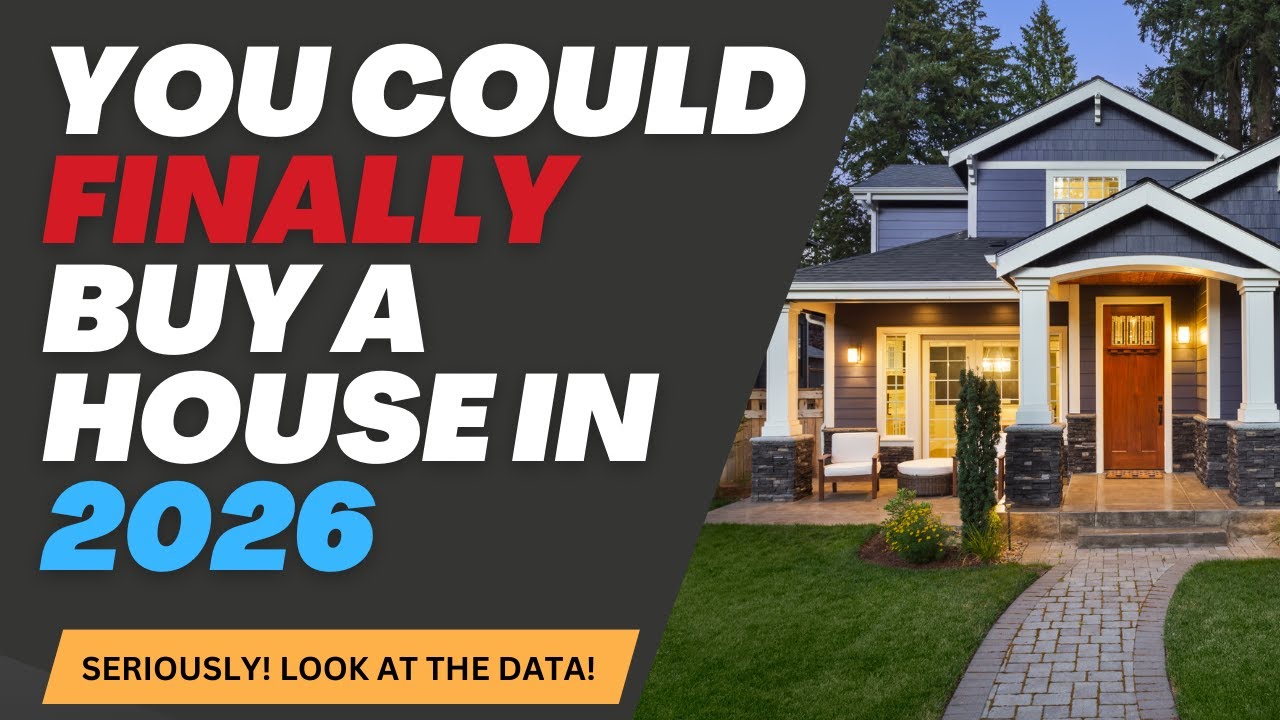 IS 2026 THE YEAR YOU BUY A HOUSE?