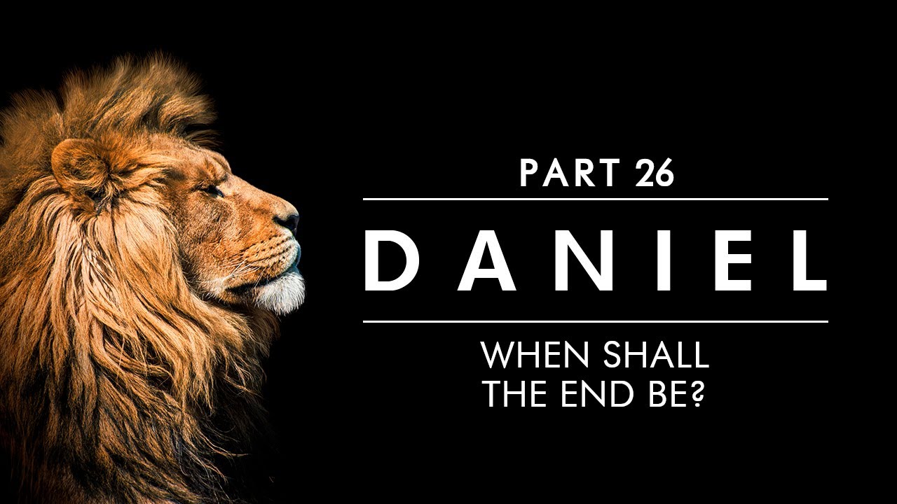 Pastor Dave: Daniel 12:5-13 - When Shall the End Be?