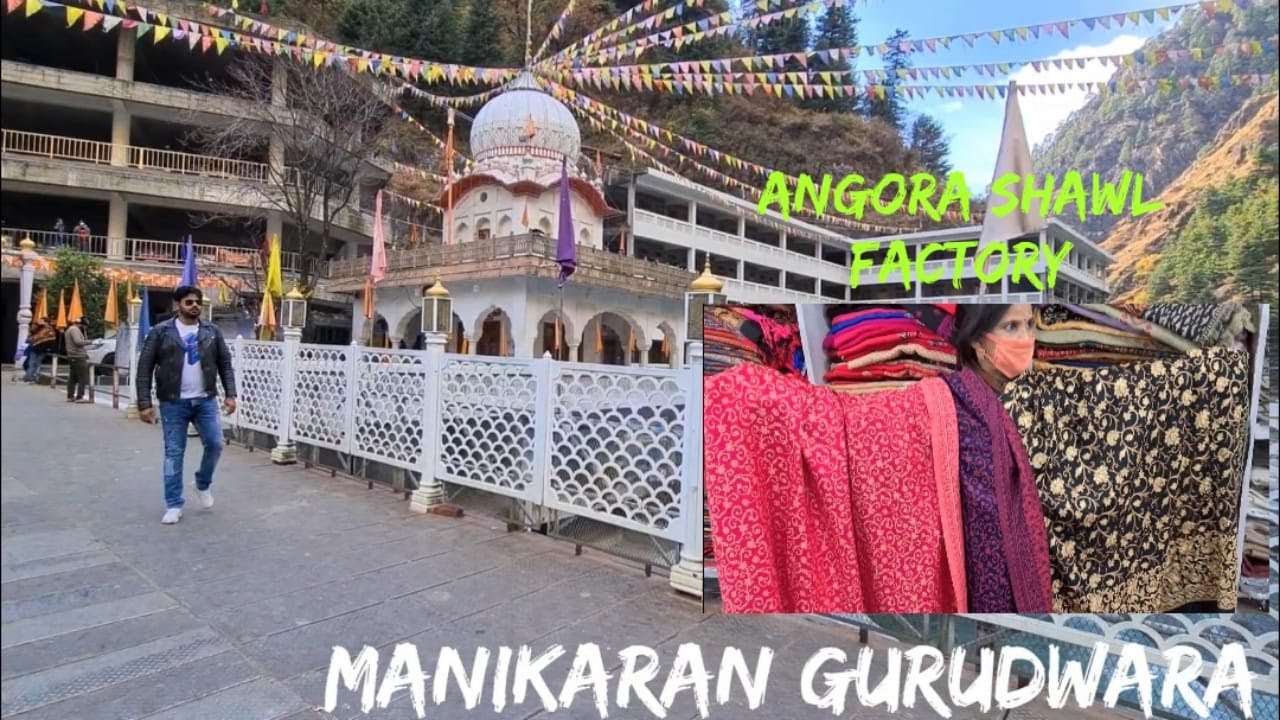 Manikaran Gurdwara - Best place to buy original Angura & Pashmina shawls at low price Manali