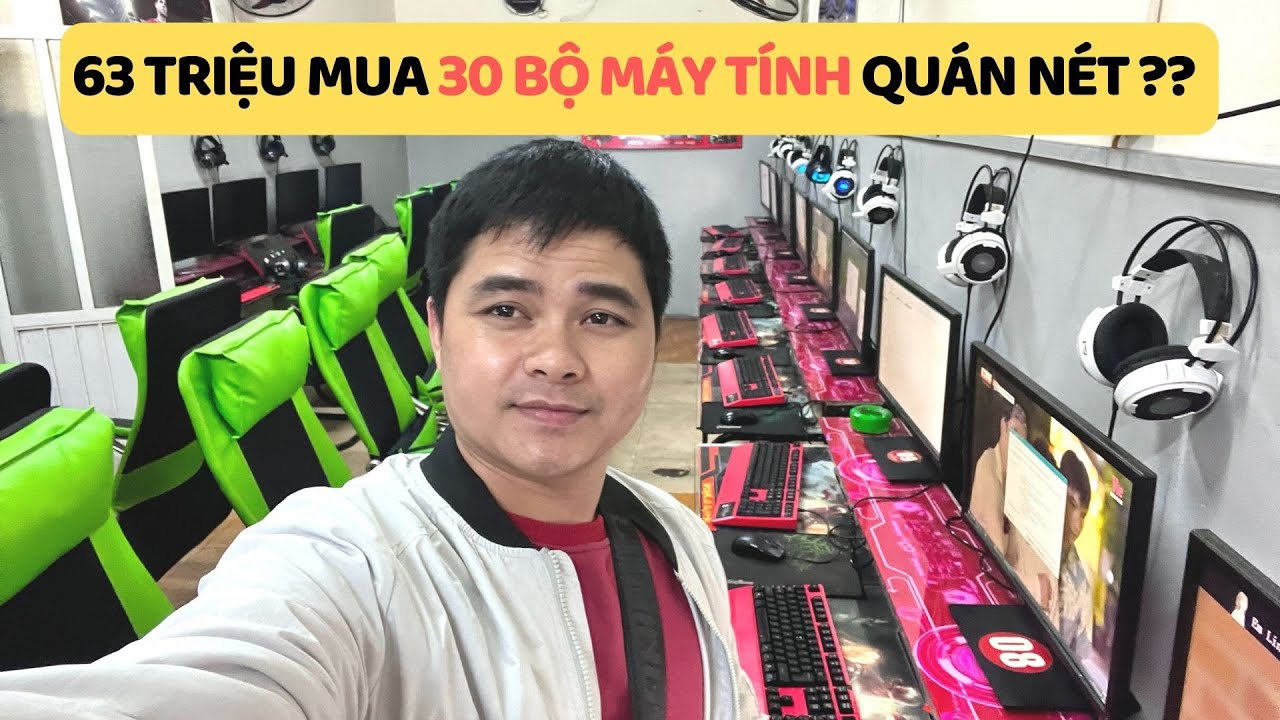 Bỏ 63 Triệu Mua 30 Bộ Máy Tính Quán Nét Sẽ Như Thế Này Đây Anh Em ?