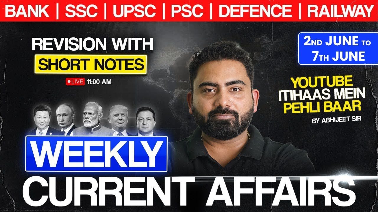 WEEKLY Current Affairs | 2nd June to 7th June | Current Affairs Revision w Short Notes |Abhijeet Sir