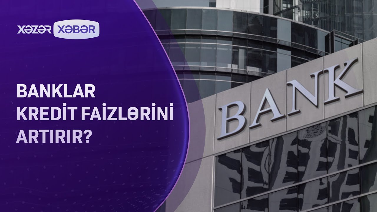 Banklar kredit faizlərini artırır?