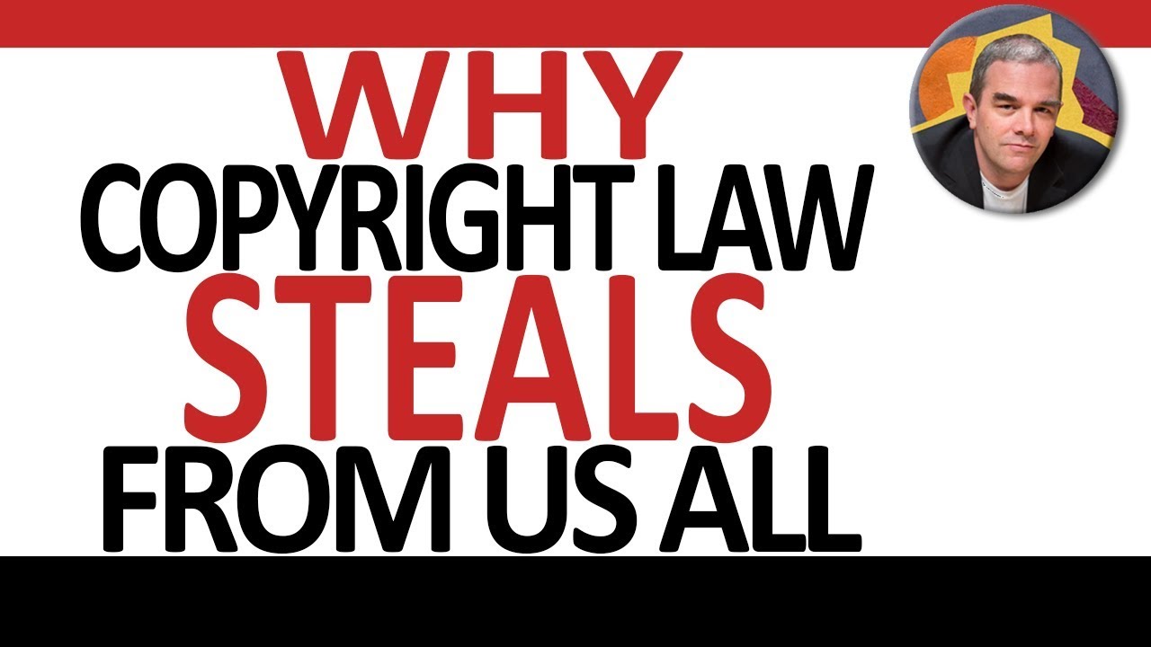 Why Copyright Law STEALS From Us All