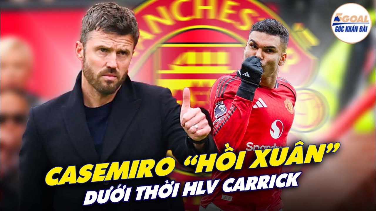 HLV CARRICK ĐÃ LÀM GÌ MÀ ĐỂ CASEMIRO “HỒI XUÂN” MẠNH MẼ NHƯ VẬY? #5goal