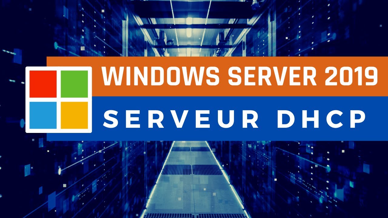 Installer et configurer un serveur DHCP - Windows Server 2019