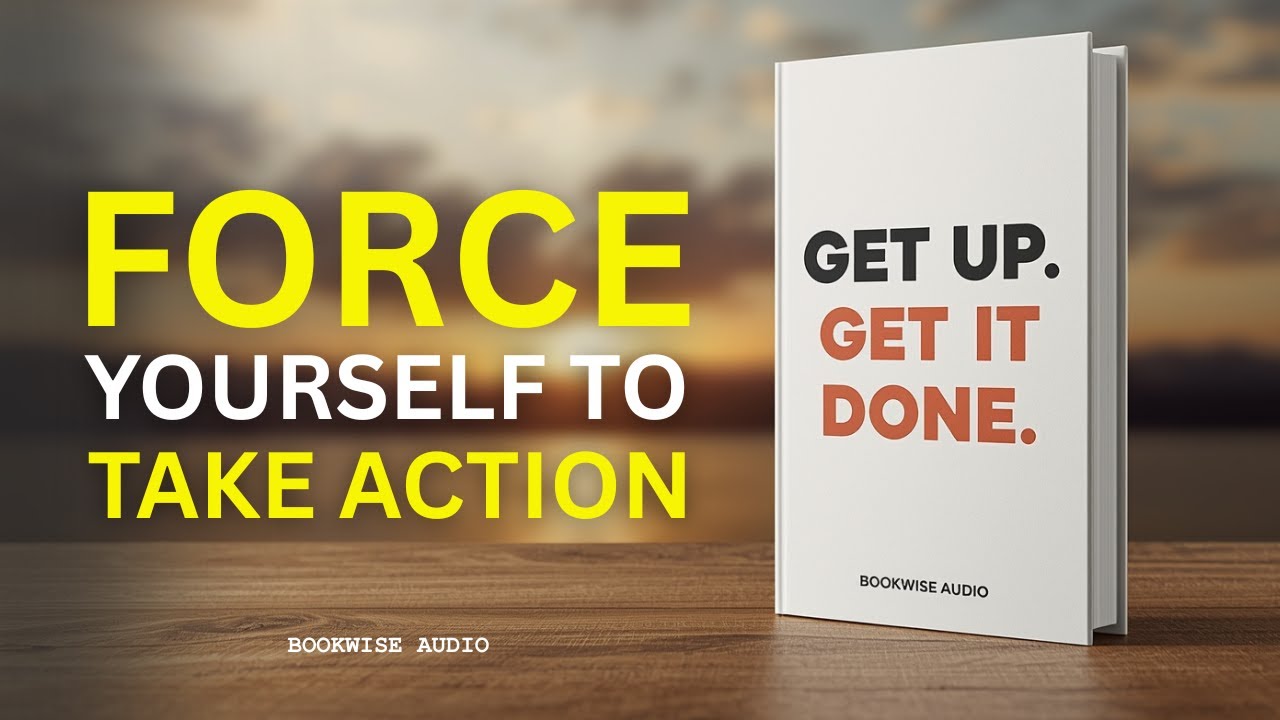 How To FORCE Yourself To TAKE ACTION | Audiobook