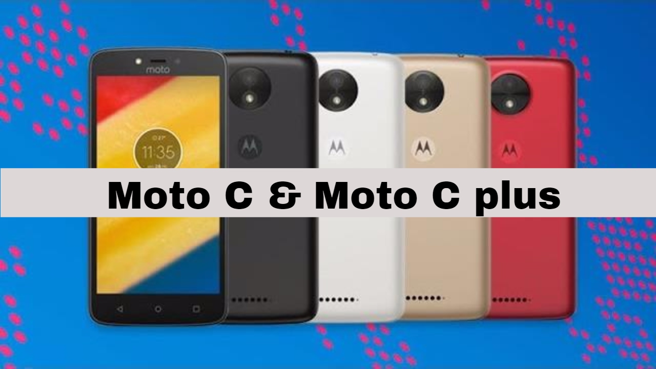 Motorola Moto C, Moto C Plus with Android Nougat 7 0 launched today