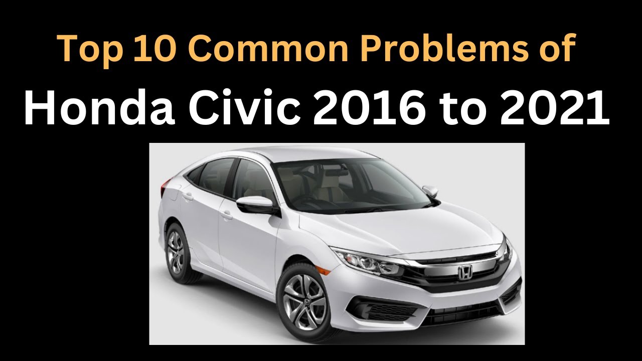 10 распространенных проблем Honda Civic моделей 2016&ndash;2021 годов