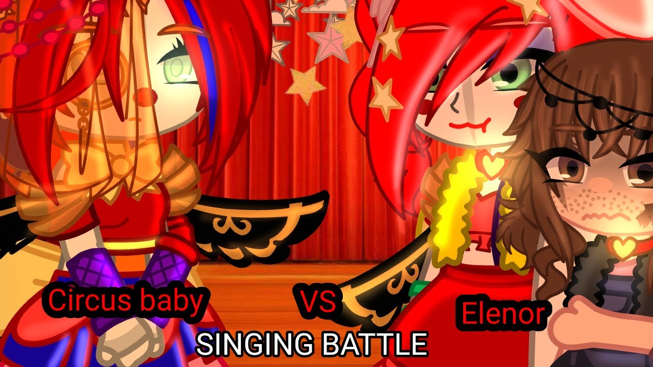Elenor vs Circus Baby singing battle//FNAF\\