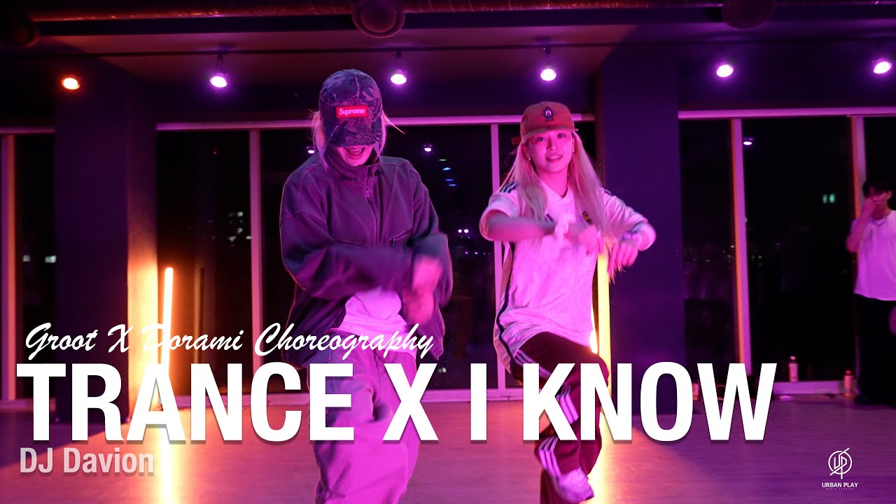 Trance x I Know - Groot X Dorami Choreography / Urban Play Dance Academy