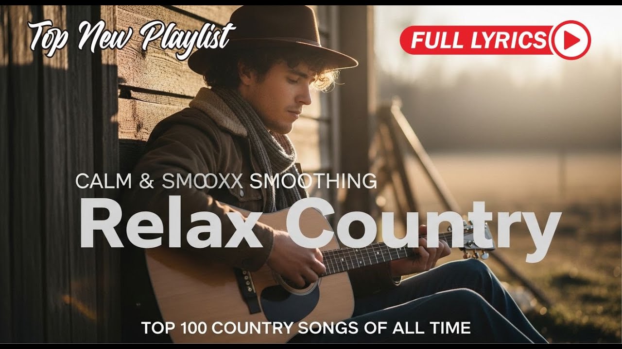 Country Music 2025 Top Songs Playlist Relaxing Playlist With Lyrics