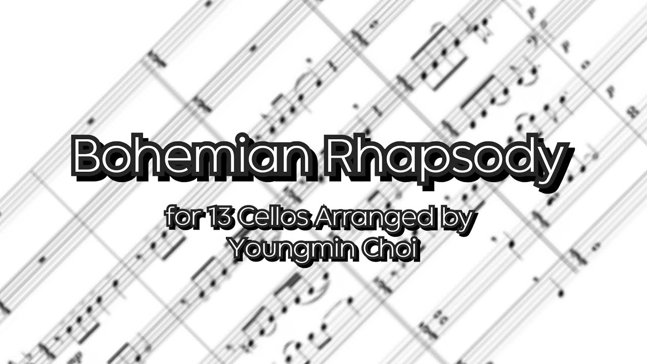 (SCORE)Queen - Bohemian Rhapsody for Cello Ensemble (13 Cellos) arranged by Youngmin Choi
