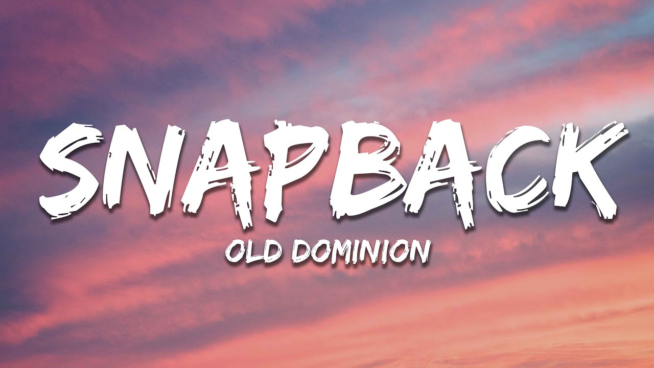 Old Dominion - Snapback (Lyrics)