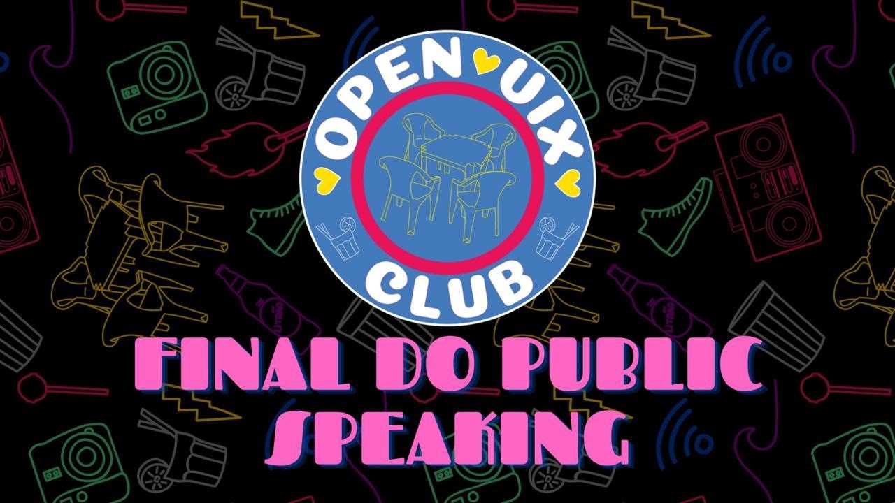 [I OPEN VIX] PUBLIC SPEAKING - FINAIS