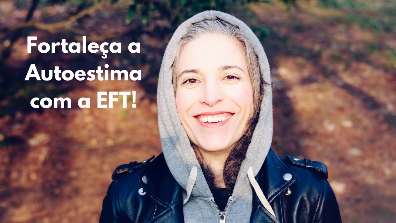 Fortaleça a Autoestima com a EFT: Exercício!