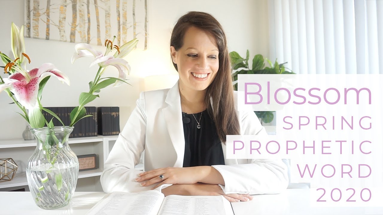 Prophetic Word Spring 2020: Blossom Forth