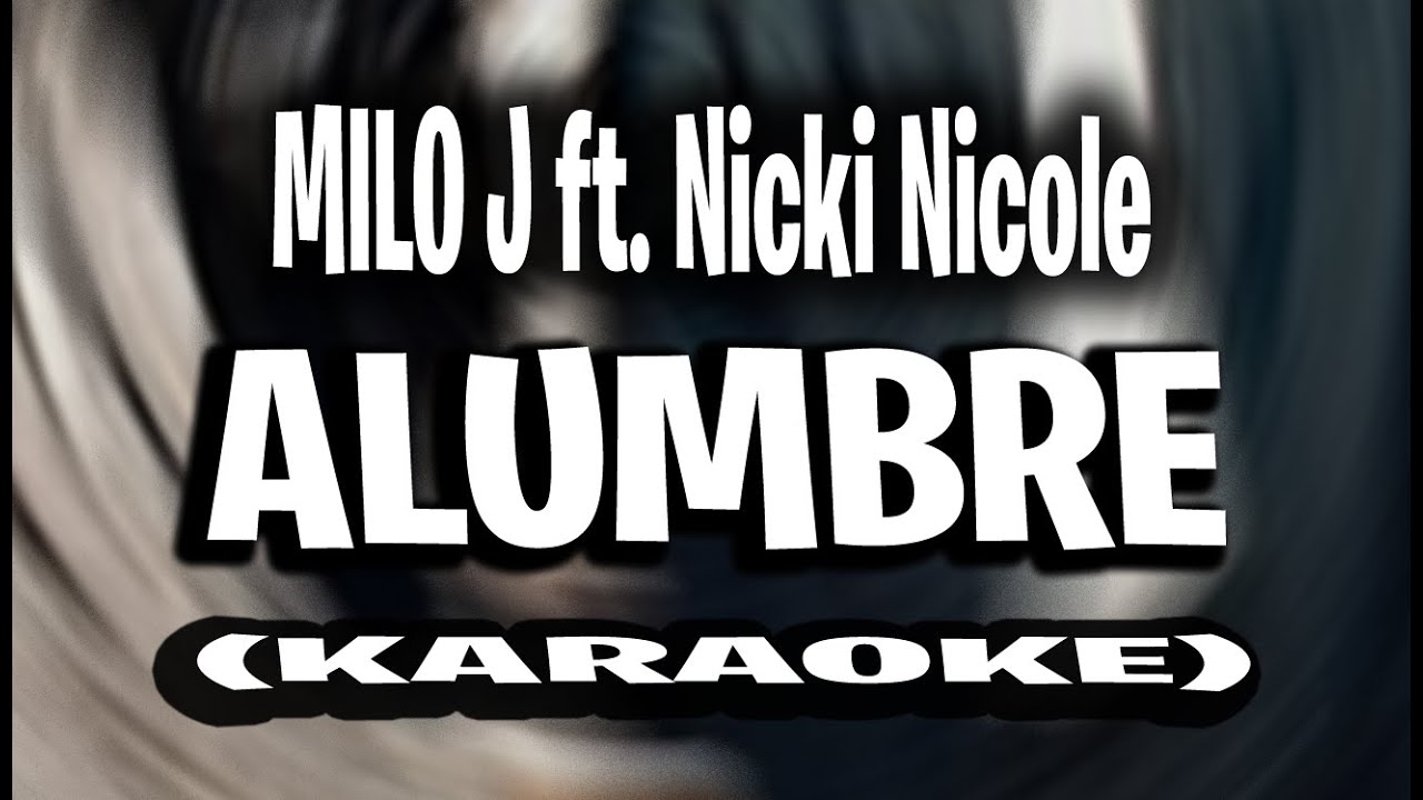MILO J -ALUMBRE ft. Nicki Nicole (KARAOKE - INSTRUMENTAL)