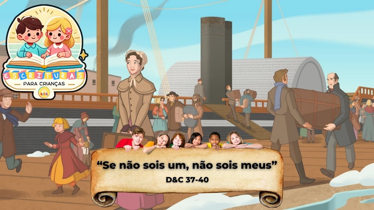 Escrituras para crianças -  “Se não sois um, não sois meus” D&C 37-40